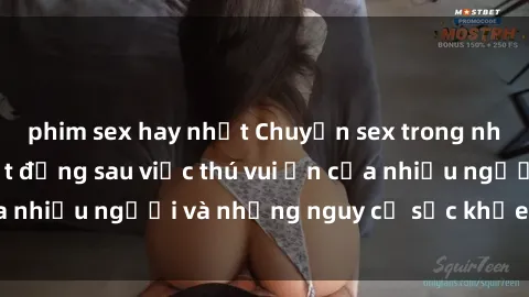 phim sex hay nhất Chuyện sex trong nhà vệ sinh: Sự thật đằng sau việc thú vui ẩn của nhiều người và những nguy cơ sức khỏe cần lưu ý