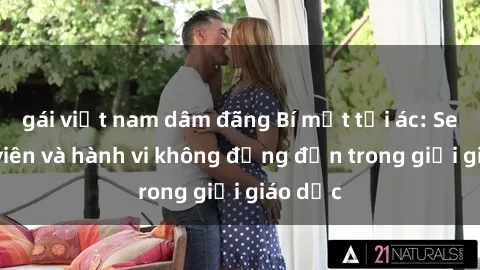 gái việt nam dâm đãng Bí mật tội ác: Sex giáo viên và hành vi không đứng đắn trong giới giáo dục