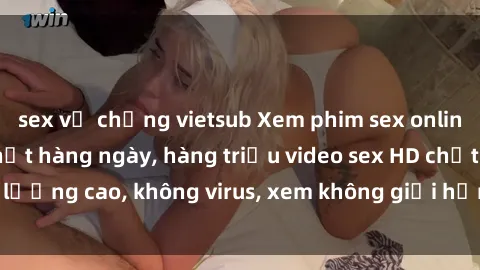 sex vợ chồng vietsub Xem phim sex online miễn phí, cập nhật hàng ngày, hàng triệu video sex HD chất lượng cao, không virus, xem không giới hạn, hoàn toàn miễn phí.