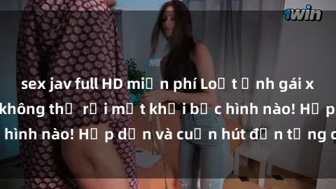 sex jav full HD miễn phí Loạt ảnh gái xinh sex nóng bỏng, không thể rời mắt khỏi bức hình nào! Hấp dẫn và cuốn hút đến từng chi tiết.