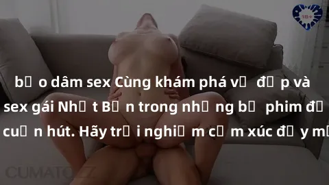 bạo dâm sex Cùng khám phá vẻ đẹp và sức gợi cảm của sex gái Nhật Bản trong những bộ phim đầy nghệ thuật và cuốn hút. Hãy trải nghiệm cảm xúc đầy mới mẻ và sống động từ những cảnh quay tinh tế và quyến