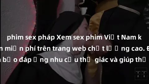 phim sex pháp Xem sex phim Việt Nam không che hoàn toàn miễn phí trên trang web chất lượng cao. Đảm bảo đáp ứng nhu cầu thị giác và giúp thỏa mãn mong muốn của bạn.