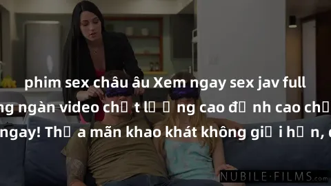 phim sex châu âu Xem ngay sex jav full HD miễn phí - Hàng ngàn video chất lượng cao đỉnh cao chỉ cần click vào ngay! Thỏa mãn khao khát không giới hạn, đón chờ những trải nghiệm mới lạ!