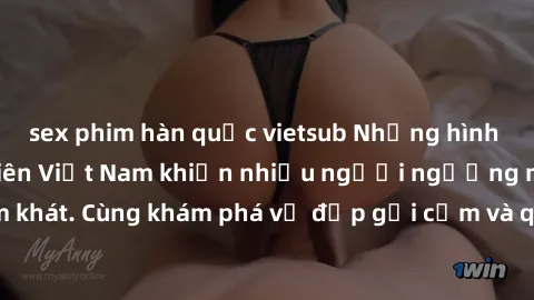 sex phim hàn quốc vietsub Những hình ảnh sex gái sinh viên Việt Nam khiến nhiều người ngưỡng mộ và thèm khát. Cùng khám phá vẻ đẹp gợi cảm và quyến rũ của những cô gái trẻ này.