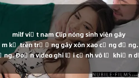 milf việt nam Clip nóng sinh viên gây sốc: Hành động cấm kỵ trên trường gây xôn xao cộng đồng. Đoạn video ghi lại cảnh vô lễ khiến dư luận bức xúc.