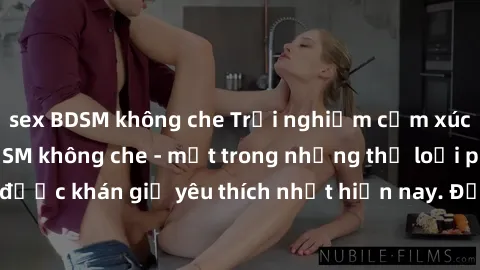 sex BDSM không che Trải nghiệm cảm xúc thăng hoa với jav SM không che - một trong những thể loại phim người lớn được khán giả yêu thích nhất hiện nay. Đảm bảo đem lại sự hấp dẫn, kích thích tối đa cho