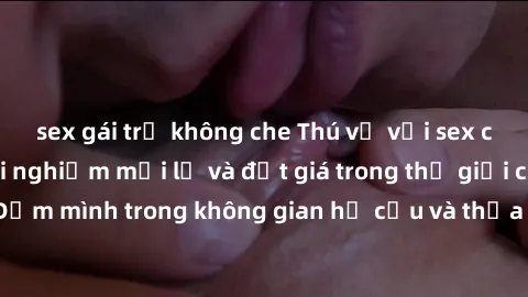 sex gái trẻ không che Thú vị với sex cosplay anime: Trải nghiệm mới lạ và đắt giá trong thế giới cosplay! Đắm mình trong không gian hư cấu và thỏa mãn niềm đam mê của bạn!