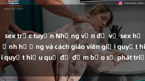 sex trực tuyến Những vấn đề về sex học sinh: Các yếu tố ảnh hưởng và cách giáo viên giải quyết hiệu quả để đảm bảo sự phát triển toàn diện.