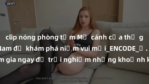 clip nóng phòng tắm Mở cánh cửa thế giới sex MILF Việt Nam để khám phá niềm vui mới_ENCODE_. Hãy tham gia ngay để trải nghiệm những khoảnh khắc đầy kích thích và đam mê.